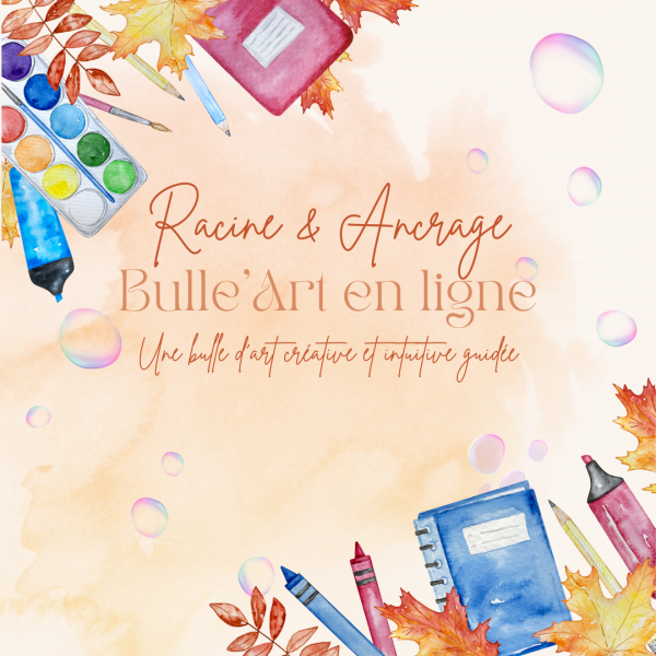 Bulle'Art en ligne - Racines & Ancrage
